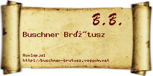 Buschner Brútusz névjegykártya